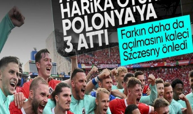Avusturya, Polonya'yı 3 golle mağlup etti