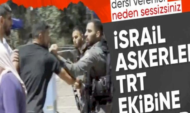 İsrail güçleri bir kez daha TRT ekibine saldırdı