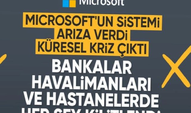 Microsoft'ta büyük arıza: Dünyadaki tüm sektörlerde kesinti yaşanıyor