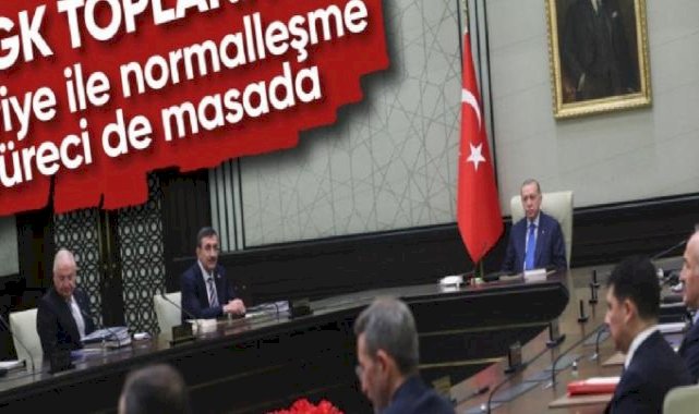 Milli Güvenlik Kurulu toplanıyor: Masada Suriye ile normalleşme süreci var
