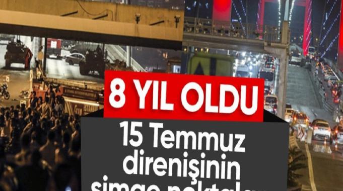 Yıl dönümünde 15 Temmuz direnişinin simge noktaları