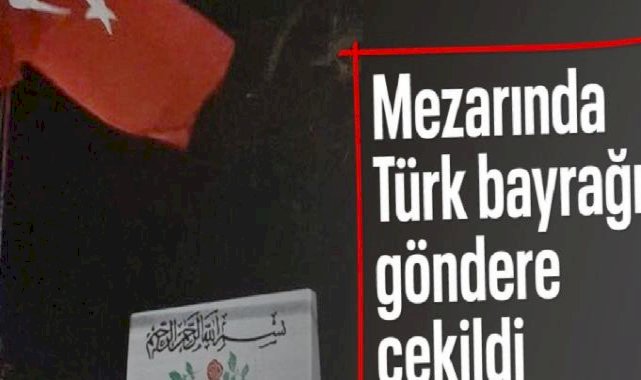 Narin'in mezarı başına Türk bayrağı dikildi