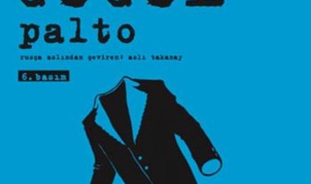 Dostoyevski'nin; hepimiz Gogol'un paltosundan çıktık dediği Gogol'un ünlü Palto öyküsü