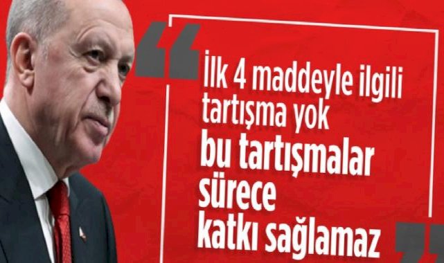 Cumhurbaşkanı Erdoğan'dan anayasa açıklaması: İlk 4 maddesi ile sorunumuz yok