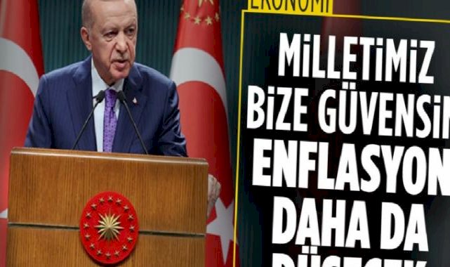 Cumhurbaşkanı Erdoğan'dan ekonomi mesajı: Enflasyonda düşüş sürecek