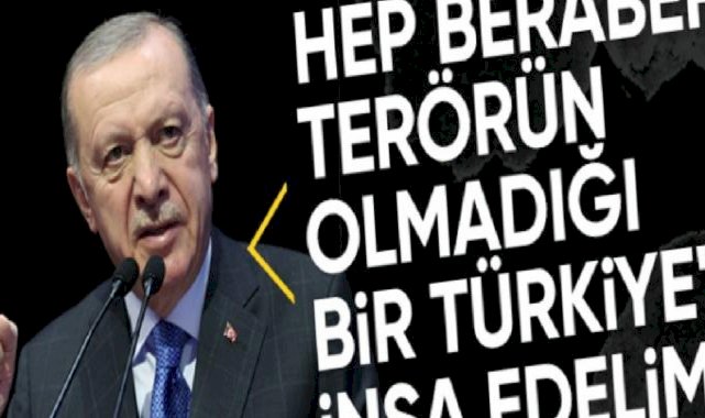 Cumhurbaşkanı Erdoğan'dan terörsüz Türkiye mesajı