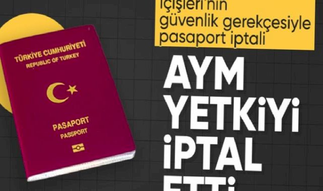AYM'den pasaport kararı: İçişleri Bakanlığı'nın yetkisi iptal edildi