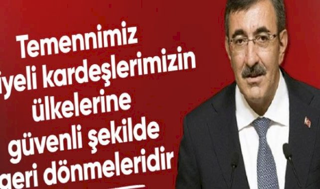 Cevdet Yılmaz: Suriyeli kardeşlerimizin ülkelerine güvenle geri dönmelerini temenni ediyoruz