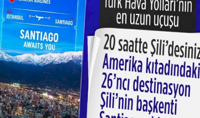 Türk Hava Yolları'ndan en uzun uçuş başladı: Şili-Santiago’ya 19 saat 10 dakika
