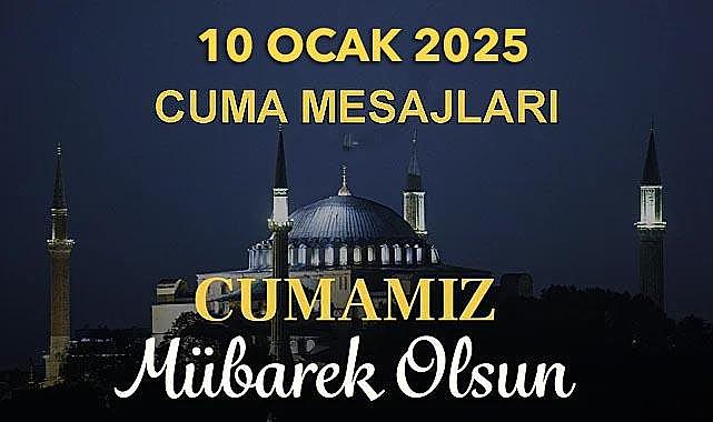 10 Ocak 2025 en güzel, resimli, ayetli Cuma mesajları!