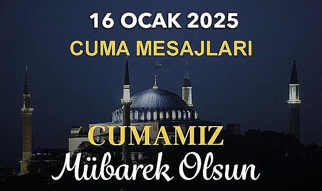 Cuma Mesajları 16 Ocak 2025 Resimli ! En guzel, anlamlı, yeni, kısa ,uzun ve resimli hayırlı cumalar mesajları