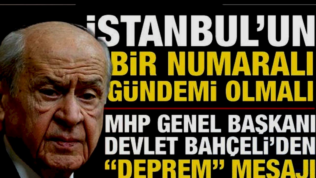 MHP lideri Bahçeli: İstanbul’un bir numaralı gündemi deprem olmalıdır
