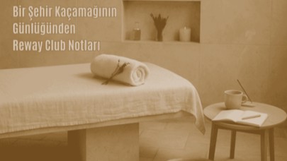 Bir Şehir Kaçamağının Günlüğünden: Reway Club Notları
