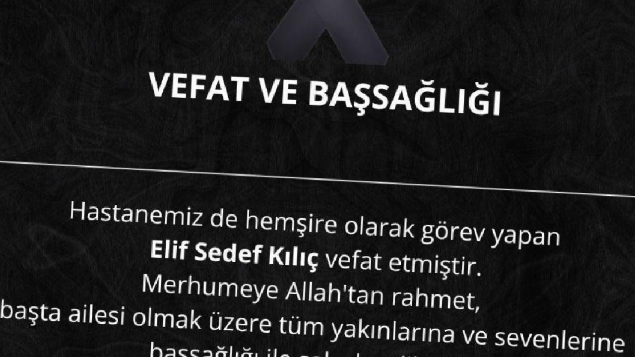 Hemşire Elif Sedef Kılıç Vefat Etti