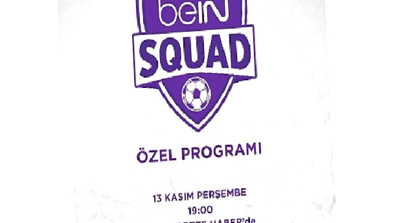 beIN SQUAD 2. bölümüyle beIN SPORTS HABER'de