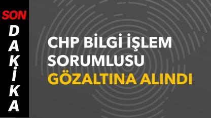 CHP’nin Dijital Kalbine Operasyon: Bilgi İşlem Sorumlusu Casusluk Soruşturmasında Gözaltında