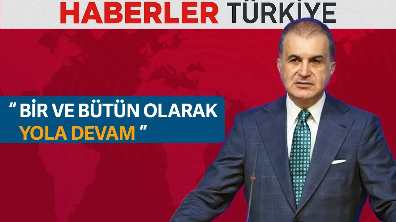 Ömer Çelik: Cumhur İttifakı, Türkiye Yüzyılı hedeflerine emin adımlarla ilerliyor