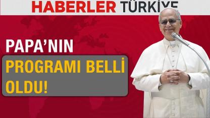 Papa 14'üncü Leo'nun Türkiye ziyaretinin programı belli oldu