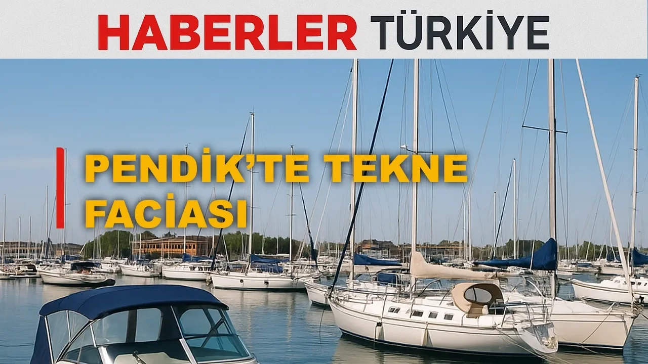Pendik Marina’da Tekne Faciası: Denize Düşen Kişi Hayatını Kaybetti