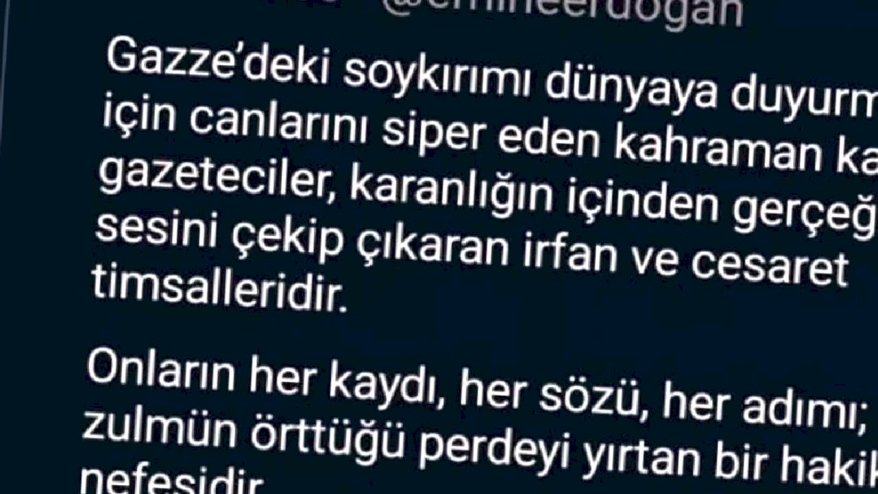 Emine Erdoğan: &quot;Gazze&#039;deki soykırımı dünyaya duyurmak için canlarını siper eden kahraman kadın gazeteciler, karanlığın içinden gerçeğin sesini çekip çıkaran irfan ve cesaret timsalleridir&quot;