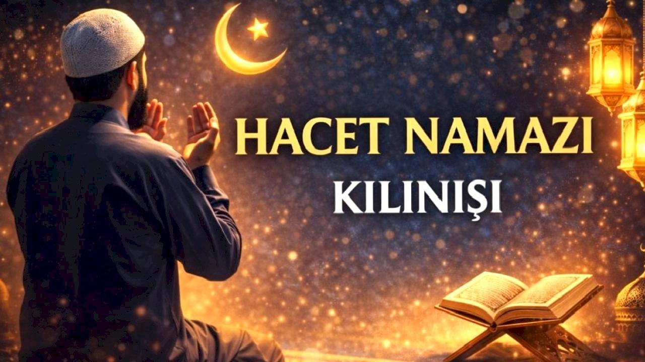 Hacet Namazı Kılınışı: Regaip Kandili'nde Hacet Namazı Nasıl Kılınır