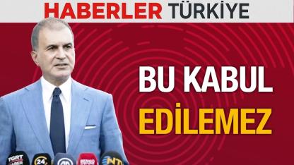 Ömer Çelik: Barzani'nin MHP lideri Bahçeli'ye yönelik sözleri kabul edilemez
