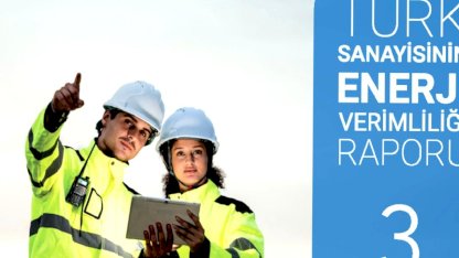 Türk sanayisindeki enerji verimliliğinin potansiyeli raporlandı