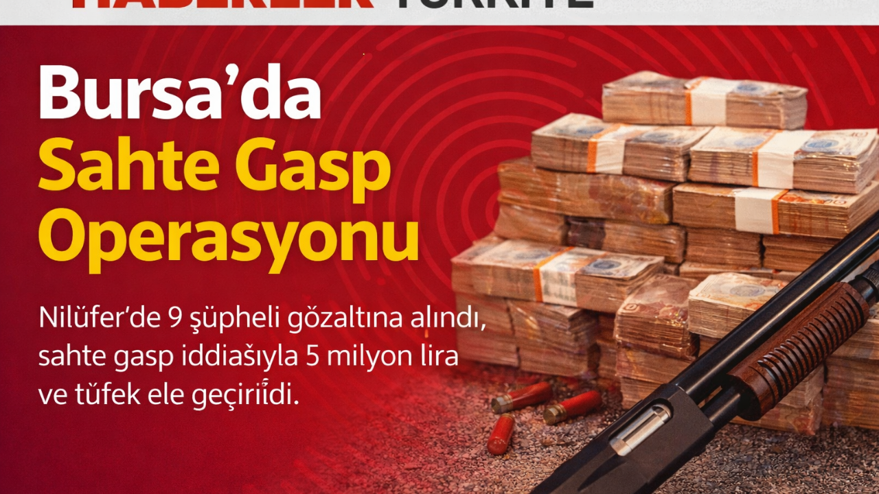 Bursa'da Sahte Gasp Operasyonu
