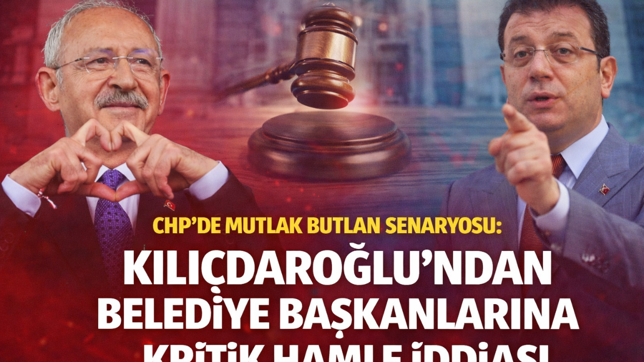 CHP’de Mutlak Butlan Senaryosu: Kılıçdaroğlu’ndan Belediye Başkanlarına Kritik Hamle İddiası