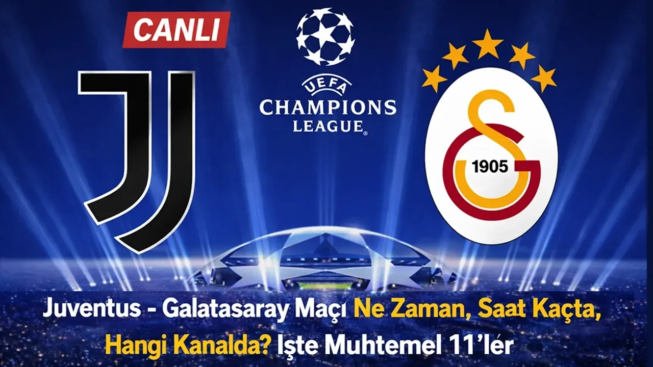Juventus – Galatasaray Maçı Ne Zaman, Saat Kaçta, Hangi Kanalda? İşte Muhtemel 11’ler