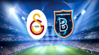 Galatasaray-RAMS Başakşehir maçının 11'leri belli oldu
