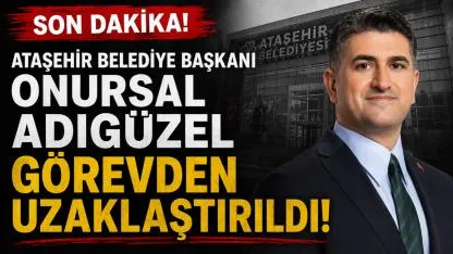 Ataşehir Belediye Başkanı Görevden Uzaklaştırıldı