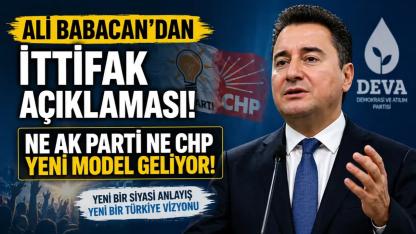 Babacan'dan ittifak açıklaması! Ne AK Parti ne CHP yeni model geliyor
