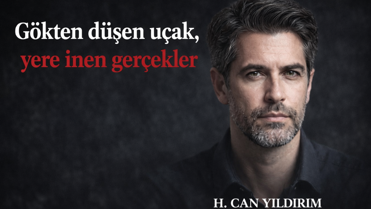 Gökten düşen uçak, yere inen gerçekler