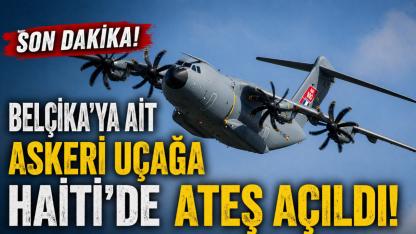 Haiti’de Askeri Uçağa Silahlı Saldırı: Belçika Uçağı Kurşunların Hedefi Oldu