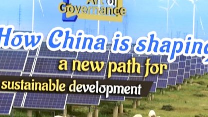 CGTN: Yönetişim Sanatı: Çin sürdürülebilir kalkınma için nasıl yeni bir yol şekillendiriyor