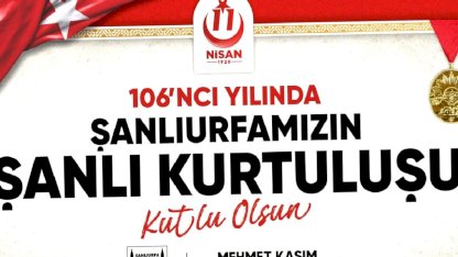 Şanlıurfa'nın kurtuluşunun 106'ncı yılı coşkuyla kutlanacak