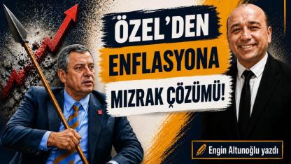 Özel'den Enflasyona Mızrak Çözümü!